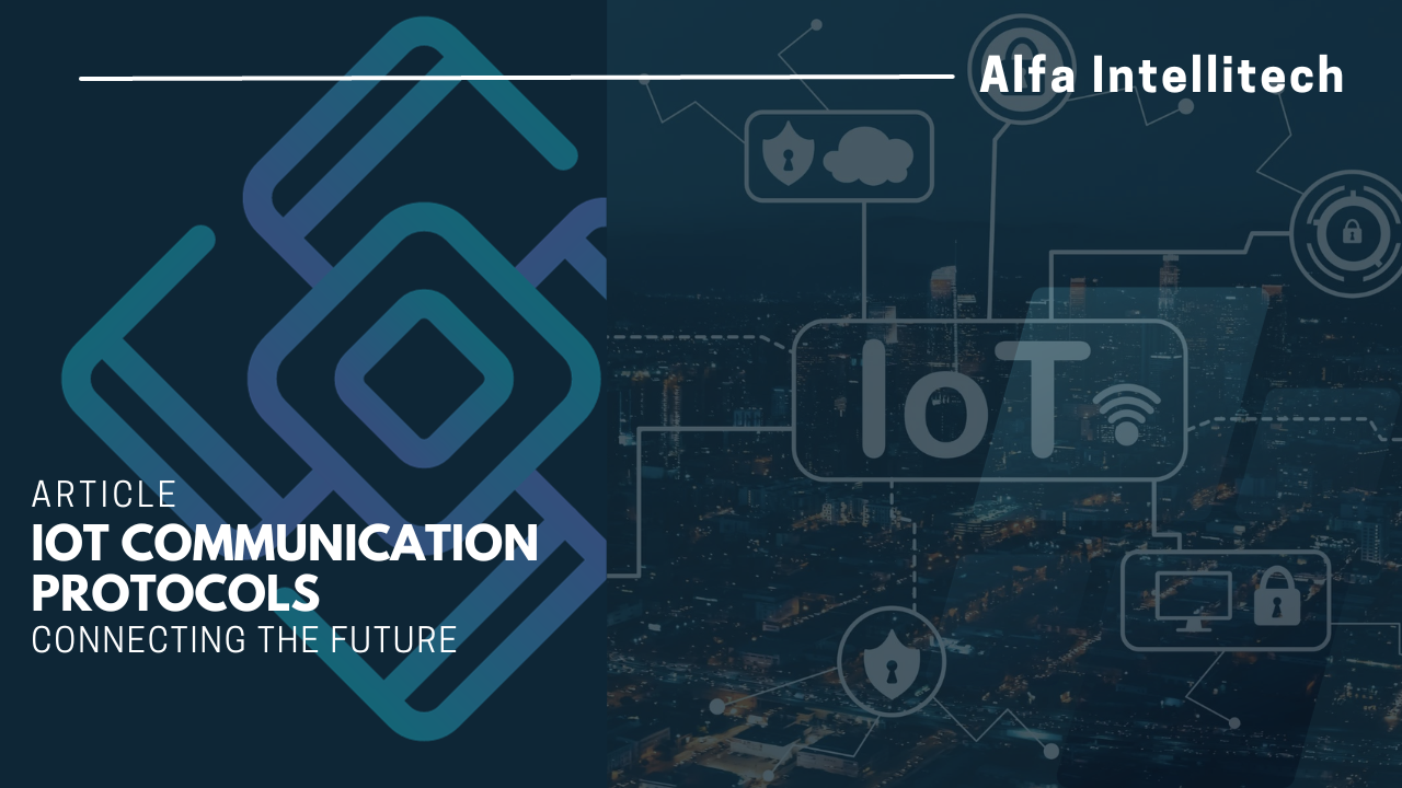 IoT Communication Protocols: Connecting the Future